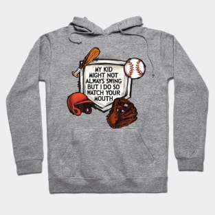 My Kid Might Not Always Swing But I Do So Watch Your Mouth Hoodie